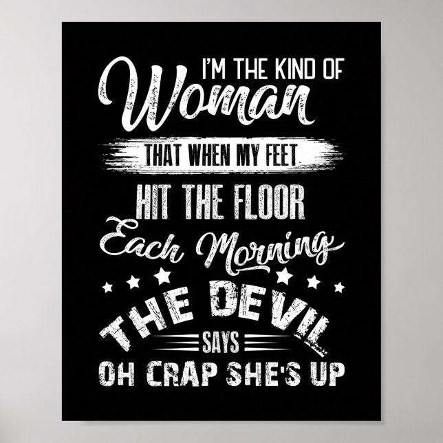 The Kind Of Woman That When My Feet Hit The Floor Poster (Front)