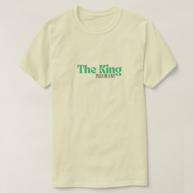 The King Falls In Love T-Shirt (Design Front)