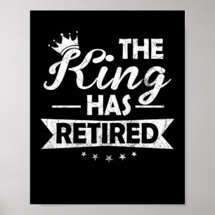 The King Has Retired Cool Retirement For Women Mom Poster