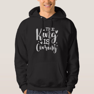 The King Is Coming Christian Religion Christianity Hoodie