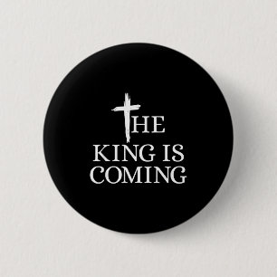 The King Is Coming Christianity Bible Verse Christ 6 Cm Round Badge