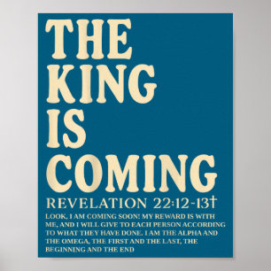 The King Is Coming Revelation 22_12-13 Christian W Poster