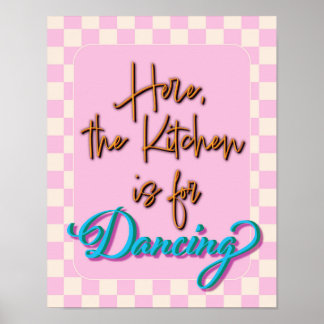The Kitchen is for Dancing, Cute Kitchen Quote Poster