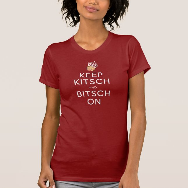 The Kitsch Bitsch© : Keep Kitsch and Bitsch On! T-Shirt (Front)