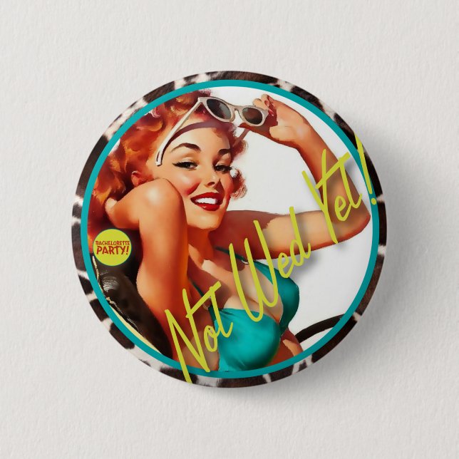 The Kitsch Bitsch : Not Wed Yet! 6 Cm Round Badge (Front)