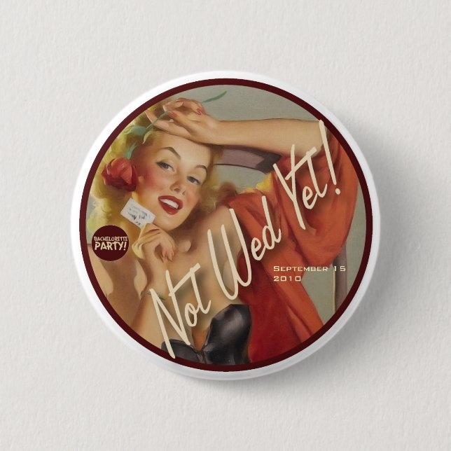 The Kitsch Bitsch : Not Wed Yet! 6 Cm Round Badge (Front)