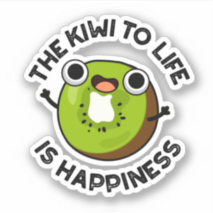 The Kiwi To Life Is Happiness Funny Fruit Pun 