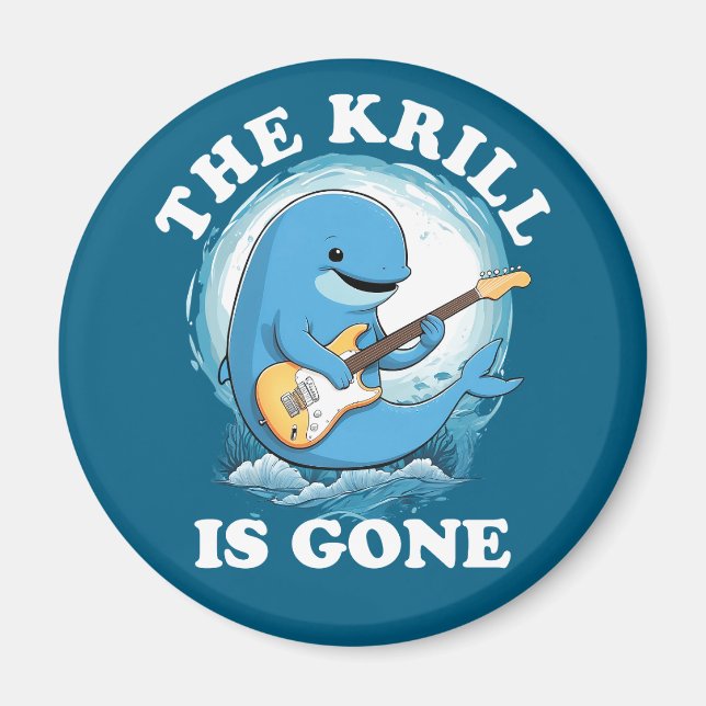 The Krill Is Gone - Funny Whale Playing Guitar Magnet (Front)