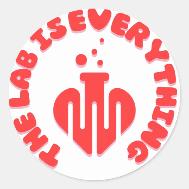 The lab is everything Lab Week Classic Round Sticker (Front)
