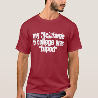 The Ladies call me Tripod T-Shirt
