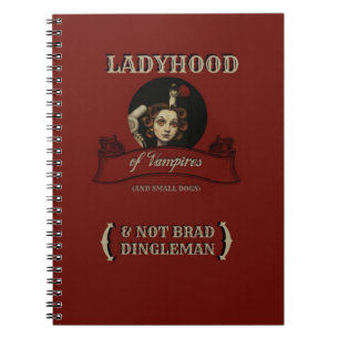 The LADYHOOD of VAMPIRES Notebook