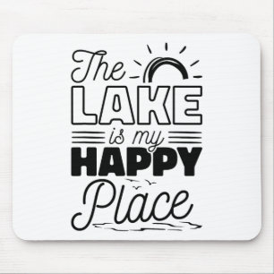 The Lake Is My Happy Place Mouse Pad