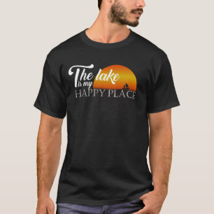 The Lake Is My Happy Place Rafting T-Shirt