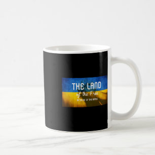 The Land Of The Free Because Of The Brave Ukraine Coffee Mug