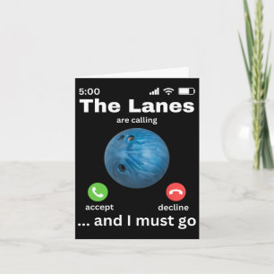 The Lanes Are Calling And I Must Go Funny Bowling Card