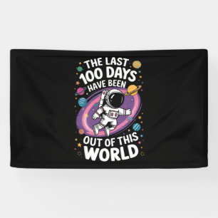 The Last 100 Days Have Been Out Of This World Banner