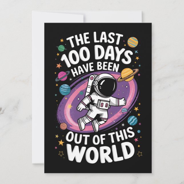The Last 100 Days Have Been Out Of This World Invitation (Front)