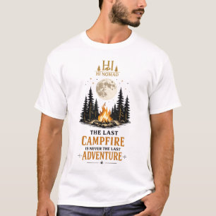 The Last Campfire Is Never The Last Adventure - Fi T-Shirt
