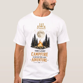 The Last Campfire Is Never The Last Adventure - Fi T-Shirt