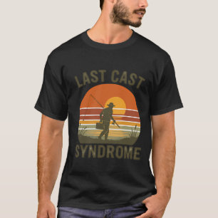 The Last Cast Syndrome T-Shirt