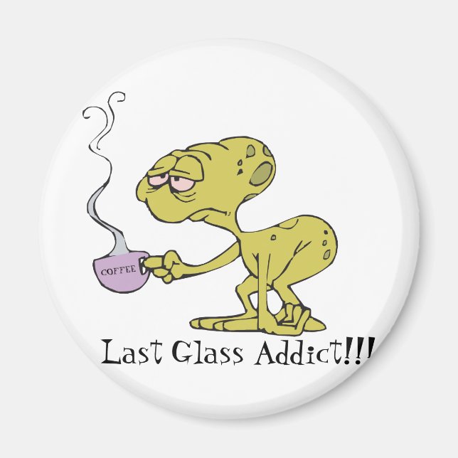 The Last Glass Addict Magnet (Front)