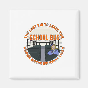 The Last Kid To Leave The School Bus Magnet