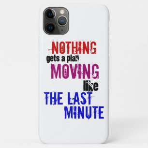The Last Minute ~ Procrastinator Typography iPhone 11 Pro Max Case