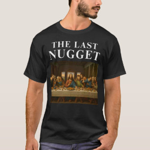 The Last Nugget Funny Christians Chicken Nugget Me T-Shirt