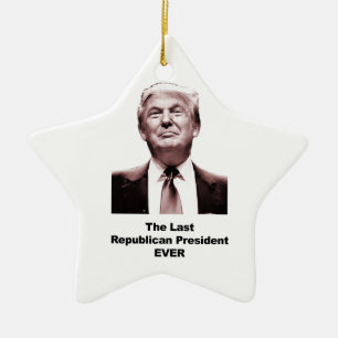 The Last Republican President Ever Ceramic Tree Decoration