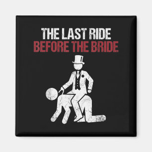 The Last Ride Groom Engaged Boys Night Out Wedding Magnet