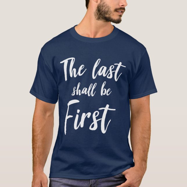 The last shall be first motivational T-Shirt (Front)