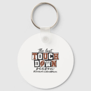 The Last Touchdown Season Senior Footll Mom Thanks Key Ring
