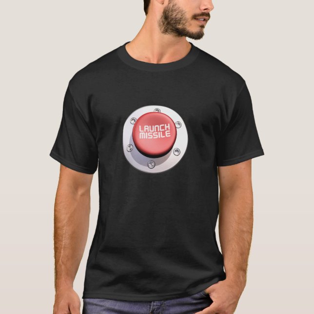 the LAUNCH MISSILE button T-Shirt (Front)