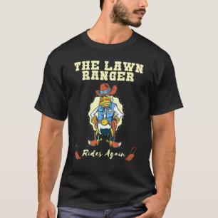 The Lawn Ranger Lawn Mowing And Lawn Caretaker 3 T-Shirt