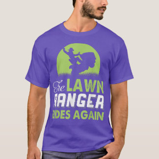 The Lawn Ranger Rides Again Funny Mowing T-Shirt