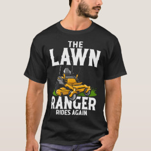 The Lawn Ranger Rides Again Gardening And The Gard T-Shirt