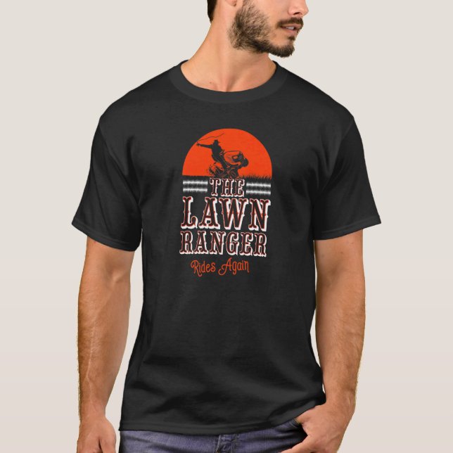 The Lawn Ranger Rides Again  Lawn Caretaker T-Shirt (Front)