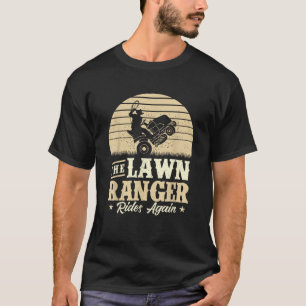 The Lawn Ranger Rides Again Lawn Mower Gardener Ga T-Shirt