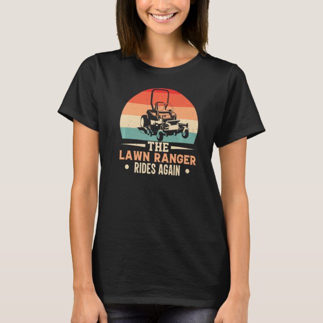 The Lawn Ranger Rides Again Lawn Mowing Mower  Dad T-Shirt (Front)