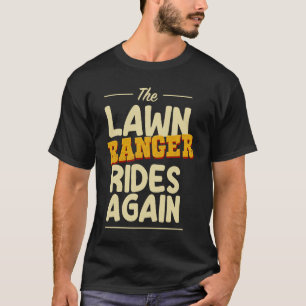 The Lawn Ranger Rides Again Lawn Mowing T-Shirt