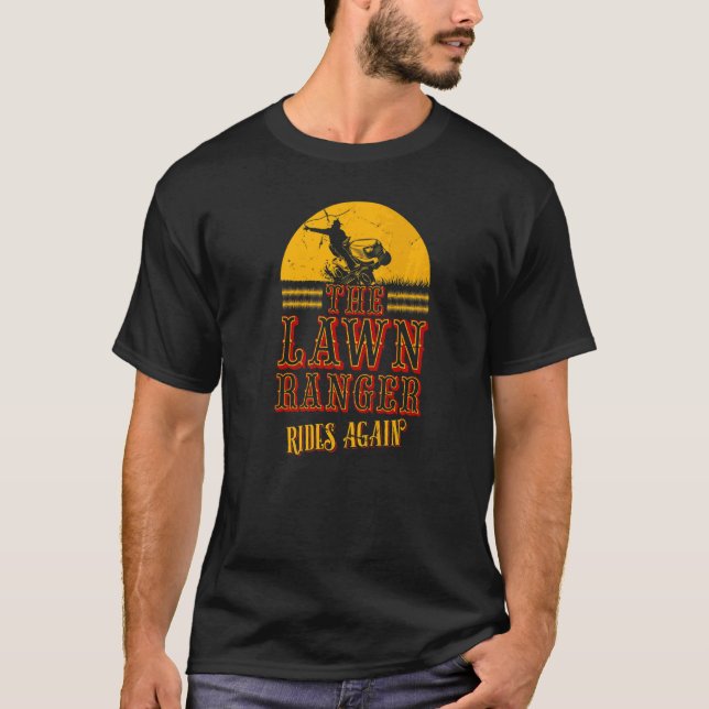 The Lawn Ranger Rides Again Lawn Tractor Mowing  3 T-Shirt (Front)