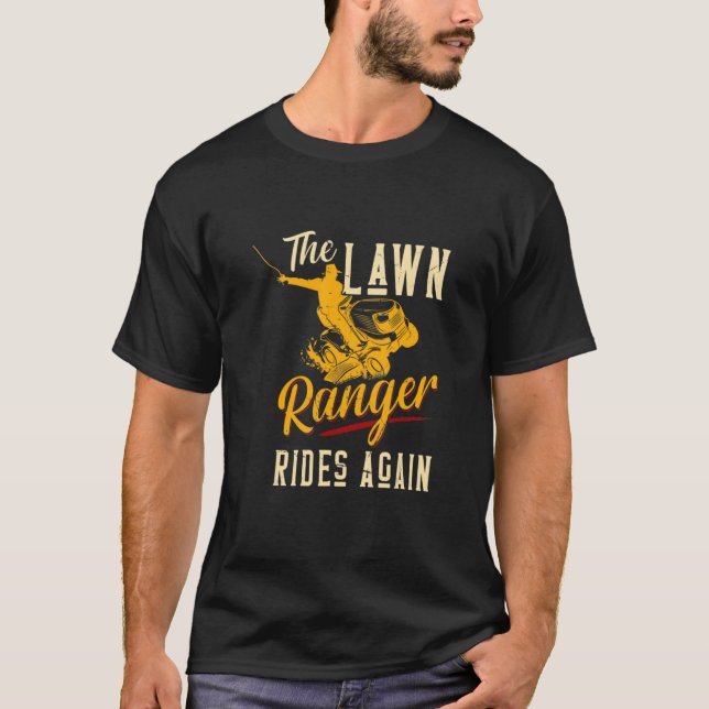 The Lawn Ranger Rides Again Lawn Tractor Mowing Fa T-Shirt (Front)