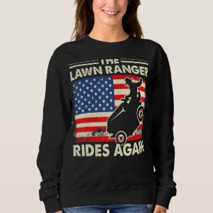 The Lawn Ranger Rides Again  Lawn Tractor Mowing Sweatshirt