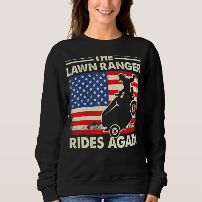 The Lawn Ranger Rides Again  Lawn Tractor Mowing Sweatshirt (Front)