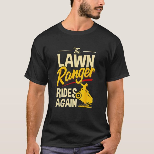The Lawn Ranger Rides Again Lawn Tractor Mowing T-Shirt (Front)