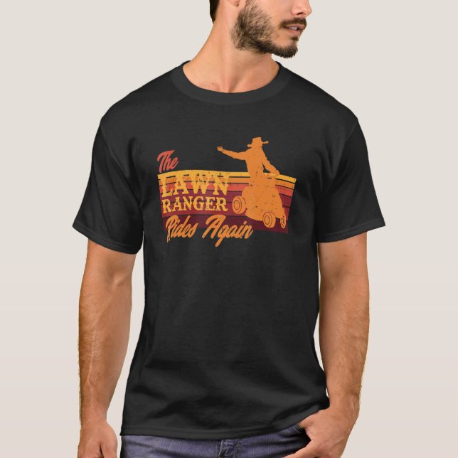 The Lawn Ranger Rides Again  Mowing Gardening Humo T-Shirt (Front)