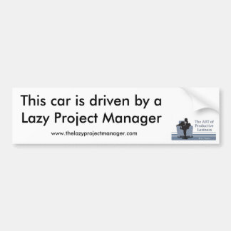 The Lazy Project Manager Bumper Sticker