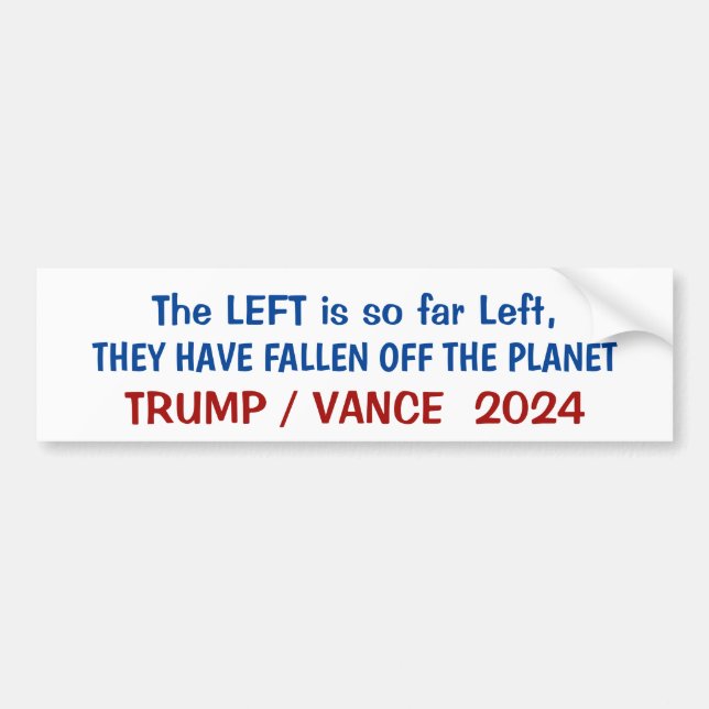The Left has fallen off the planet. Bumper Sticker (Front)