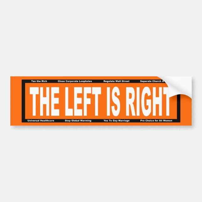 The Left is Right Bumper Sticker (Front)
