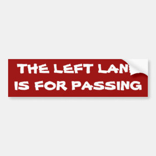 THE LEFT LANE IS FOR PASSING BUMPER STICKER